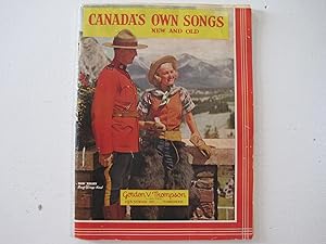 Canada's Own Songs : a Collection of Some of the Most Popular Songs of the Dominion.