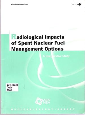 Imagen del vendedor de Radiological Impacts of Spent Nuclear Fuel Management Options : A Comparative Study a la venta por Mike's Library LLC