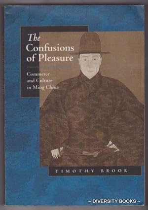 THE CONFUSIONS OF PLEASURE : Commerce and Culture in Ming China