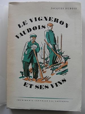 Seller image for Le Vigneron vaudois et ses Vins. Comment il pourra en amliorer la vente. for sale by Serge Paratte, Livres anciens & modernes