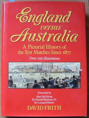 Seller image for England Versus Australia: A Pictorial History of the Test Matches Since 1877 for sale by Reading Habit