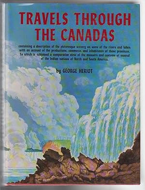 Seller image for TRAVELS THROUGH THE CANADAS. Containing a Description of the Picturesque Scenery on . for sale by BOOK NOW