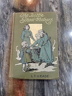 Imagen del vendedor de The Little School-Mothers: A Story for Girls a la venta por Lazy S Books