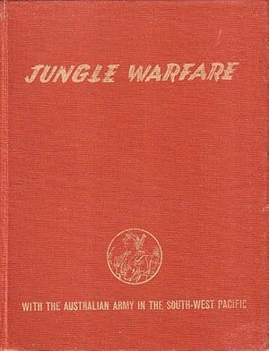 Image du vendeur pour JUNGLE WARFARE, with The Australian Army in the South-West Pacific mis en vente par Jean-Louis Boglio Maritime Books