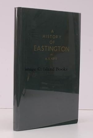 Imagen del vendedor de A History of Eastington. Near Stonehouse in Gloucestershire. 220 COPIES WERE PRINTED; THIS COPY SIGNED BY THE AUTHOR a la venta por Island Books