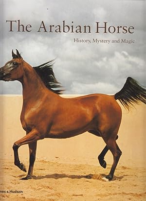 Image du vendeur pour The Arabian Horse - History, Mystery and Magic mis en vente par Valuable Volumes