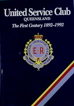 United Service Club Queensland: The First Century 1892-1992