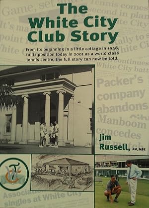 The White City Club Story: From Its Beginning in a Little cottage in 1948, to Its Position Today ...