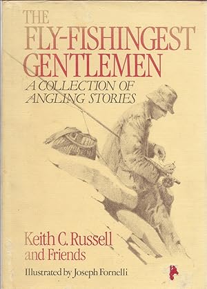 Immagine del venditore per The Fly Fishingest Gentlemen: A Choice Assemblage of Fly-Fishing Adventures A Collection of Angling Stories venduto da First Class Used Books