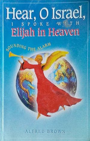 Hear, O Israel, I Spoke With Elijah in Heaven