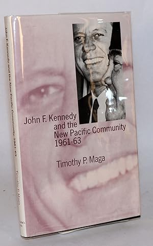 Seller image for John F. Kennedy and the New Pacific Community 1961-63 for sale by Bolerium Books Inc.