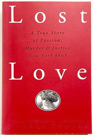 Lost Love: A True Story of Passion, Murder & Justice New York 1869