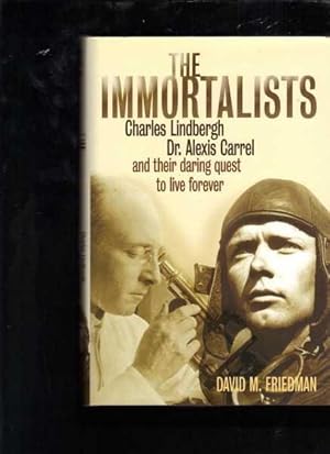The Immortalists: Charles Lindbergh, Dr.Alexis Carrel and Their Daring Quest to Live Forever