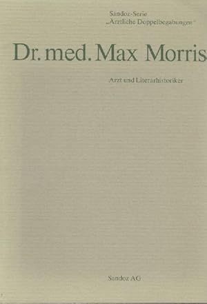 Imagen del vendedor de Dr. med. Max Morris. Arzt und Literarhistoriker. a la venta por Antiquariat Kaner & Kaner GbR