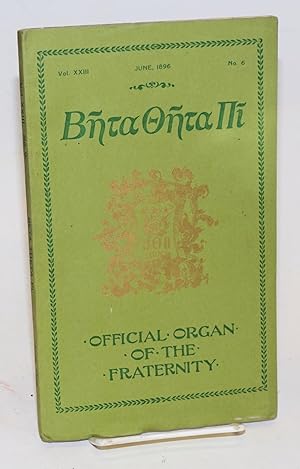 Beta theta pi, official organ of the fraternity vol. xxiii, June 1896, no. 6 [cover titling] The ...