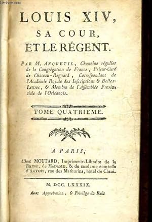 Louis Quatorze Sa Cour, Et Le Regent, Volume 1 : Anquetil, Louis-Pierre:  : Books