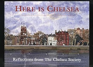 Imagen del vendedor de Here is Chelsea: Reflections from the Chelsea Society a la venta por Roger Lucas Booksellers