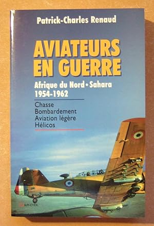 Image du vendeur pour Aviateurs en guerre ; Afrique du Nord - Sahara 1954-1962 mis en vente par Domifasol