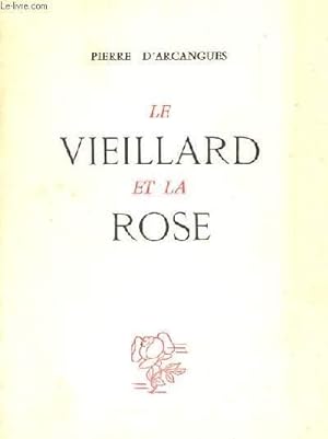 Bild des Verkufers fr LE VIEILLARD ET LA ROSE zum Verkauf von Le-Livre