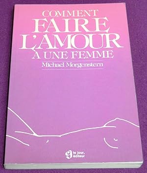 Bild des Verkufers fr COMMENT FAIRE L'AMOUR A UNE FEMME zum Verkauf von LE BOUQUINISTE