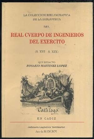 LA COLECCIÓN BIBLIOGRAFICA DE LA BIBLIOTECA DEL REAL CUERPO DE INGENIEROS DEL EXERCITO XVI-XIX