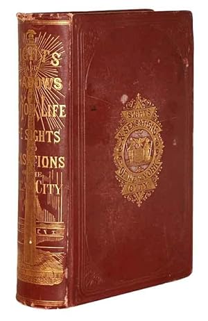 Seller image for Lights and shadows of New York life, or, The sights and sensations of the great city : a work descriptive of the city of New York in all its various phases for sale by Sequitur Books