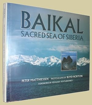 Seller image for Baikal Sacred Sea of Siberia. Essay by.Photographs by Boyd Norton, Foreword by Vevgeny Yevtushenko, Afterword by David Brower. for sale by David Mason Books (ABAC)