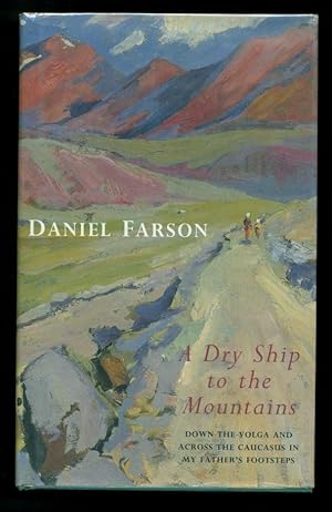 Seller image for A Dry Ship to the Mountains. Down the Volga and Across the Caucasus-in my Father's Footsteps. for sale by David Mason Books (ABAC)