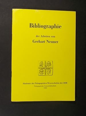 Bibliographie der Arbeiten von Gerhart Neuner. Herausgegeben von der Akademie der Pädagogischen W...