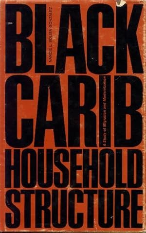 Seller image for Black Carib Household Structure; A Study of Migration and Modernization for sale by Paperback Recycler