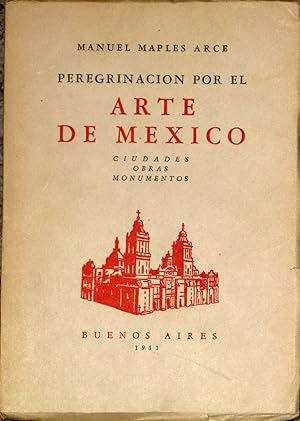 Peregrinacion Por El Arte De Mexico Ciudades Obras Monumentos