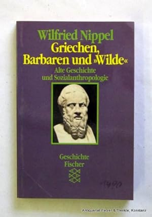 Seller image for Griechen, Barbaren und "Wilde". Alte Geschichte und Sozialanthropologie. Frankfurt, Fischer Taschenbuch Vlg., 1990. Kl.-8vo. 218 S., 3 Bl. Or.-Kart.; in Klarsichtfolie eingeschlagen. (Fischer Geschichte, 4429). (ISBN 3596244293). for sale by Jrgen Patzer