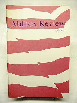 MILITARY REVIEW: PROFESSIONAL JOURNAL OF THE US ARMY. July, 1975. Vol. LV(55) No. 7