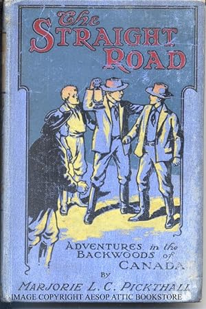 THE STRAIGHT ROAD: Adventures in the Backwoods of Canada. With Six Illustrations