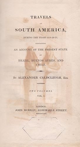 Travels in South America during the years 1819-21 : containing an account of the present state of...