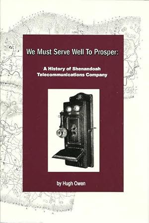 Immagine del venditore per We Must Serve Well To Prosper: A History of Shenandoah Telecommunications Company venduto da The Book Junction