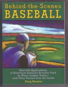 Seller image for Behind-The-Scenes Baseball: Real-Life Applications of Statistical Analysis Actually Used by Major League Teams-- and Other Stories from the Inside for sale by Ray Dertz