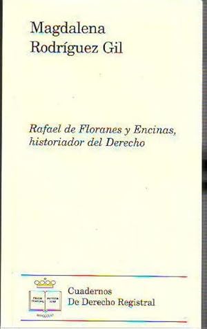 RAFAEL DE FLORANES Y ENCINAS, HISTORIADOR DEL DERECHO.