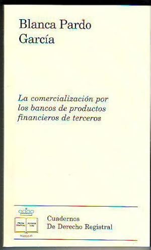 LA COMERCIALIZACION POR LOS BANCOS DE PRODUCTOS FINACIEROS DE TERCEROS.