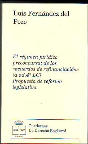 EL REGIMEN JURIDICO PRECONCURSAL DE LOS "ACUERDOS DE REFINANCIACION" (D.AD.4ª LC). PROPUESTA DE R...