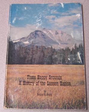 Seller image for These Happy Grounds: A History of the Lassen Region for sale by Books of Paradise