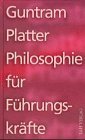 Seller image for Philosophie fr Fhrungskrfte. for sale by Druckwaren Antiquariat