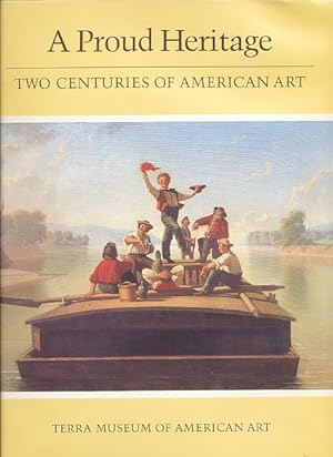 Bild des Verkufers fr A Proud Heritage. Two Centuries of American Art. Selections from the Collections of the Pennsylvania Academy of the Fine Arts, Philadelphia, and the Terra Museum of American Art, Chicago. zum Verkauf von Fundus-Online GbR Borkert Schwarz Zerfa