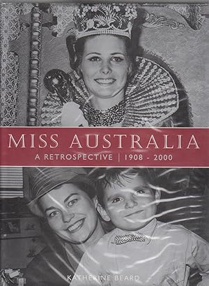 MISS AUSTRALIA. A Retrospective 1908-2000