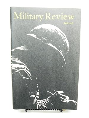 Military Review - Professional Journal of the US Army, Vol. LVI, No. 4, April, 1976