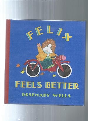 Seller image for FELIX FEELS BETTER for sale by ODDS & ENDS BOOKS