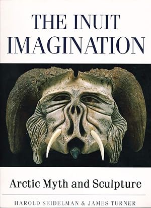 Bild des Verkufers fr THE INUIT IMAGINATION: Arctic Myth and Sculpture. zum Verkauf von Bookfever, IOBA  (Volk & Iiams)