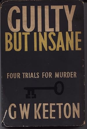 Image du vendeur pour Guilty But Insane - Four Trials For Murder mis en vente par West Portal Books