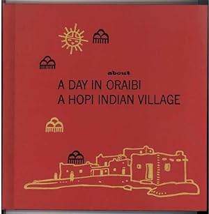 A DAY IN ORAIBI A Hopi Indian Village