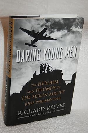 Daring Young Men: The Heroism and Triumph of the Berlin Airlift-June 1948-May 1949
